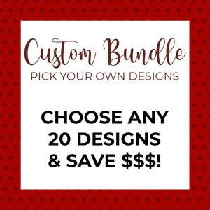 "Choose Your Own" Bundle: 20 Designs